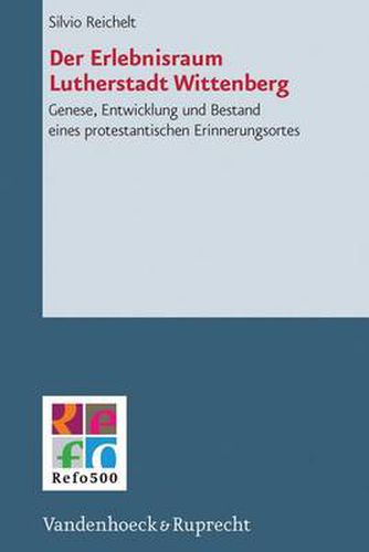 Cover image for Refo500 Academic Studies (R5AS): Genese, Entwicklung und Bestand eines protestantischen Erinnerungsortes