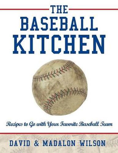 Cover image for The Baseball Kitchen: Recipes to Go with Your Favorite Baseball Team