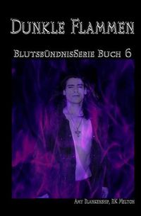 Cover image for Dunkle Flammen (Blutsbundnis-Serie Buch 6)