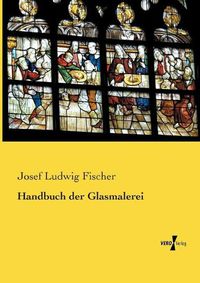 Cover image for Handbuch der Glasmalerei