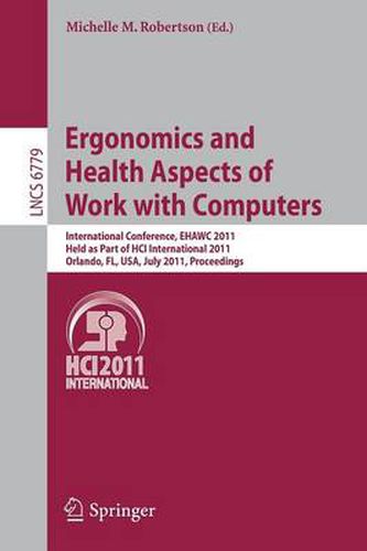 Cover image for Ergonomics and Health Aspects of Work with Computers: International Conference, EHAWC 2011, Held as Part of HCI International 2011, Orlando, FL, USA, July 9-14, 2011, Proceedings