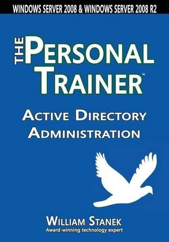 Cover image for Active Directory Administration: The Personal Trainer for Windows Server 2008 & Windows Server 2008 R2