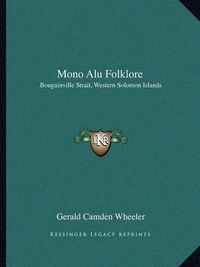 Cover image for Mono Alu Folklore: Bougainville Strait, Western Solomon Islands