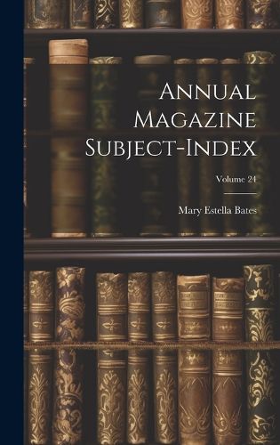 Cover image for Annual Magazine Subject-Index; Volume 24