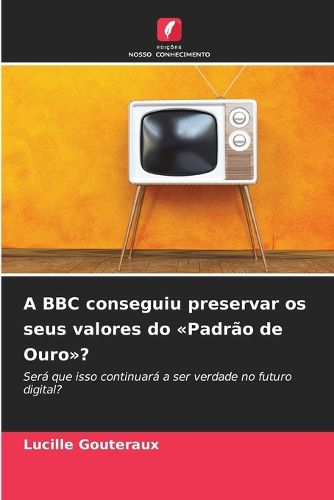 Cover image for A BBC conseguiu preservar os seus valores do Padrao de Ouro?