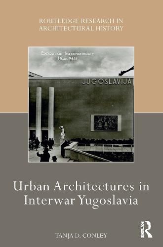 Cover image for Urban Architectures in Interwar Yugoslavia