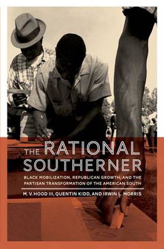 The Rational Southerner: Black Mobilization, Republican Growth, and the Partisan Transformation of the American South