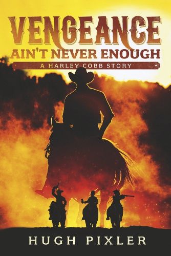 Cover image for Vengeance Ain't Never Enough: A Harley Cobb Story