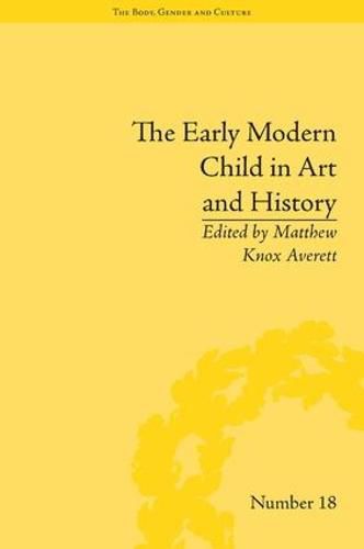 Cover image for The Early Modern Child in Art and History