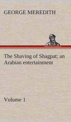 Cover image for The Shaving of Shagpat an Arabian entertainment - Volume 1