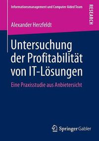 Cover image for Untersuchung der Profitabilitat von IT-Loesungen: Eine Praxisstudie aus Anbietersicht