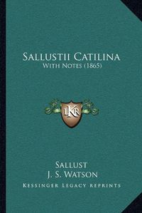 Cover image for Sallustii Catilina: With Notes (1865)