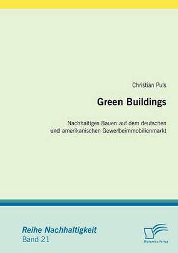 Cover image for Green Buildings: Nachhaltiges Bauen auf dem deutschen und amerikanischen Gewerbeimmobilienmarkt