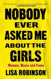 Cover image for Nobody Ever Asked Me about the Girls: Women, Music and Fame