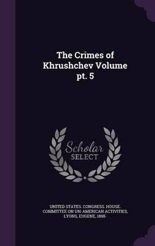 Cover image for The Crimes of Khrushchev Volume PT. 5