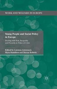 Cover image for Young People and Social Policy in Europe: Dealing with Risk, Inequality and Precarity in Times of Crisis