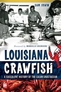 Cover image for Louisiana Crawfish: A Succulent History of the Cajun Crustacean