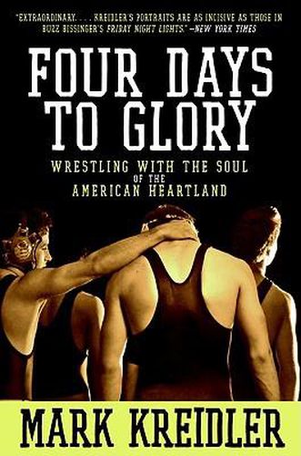 Cover image for Four Days to Glory: Wrestling with the Soul of the American Heartland