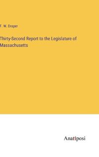 Cover image for Thirty-Second Report to the Legislature of Massachusetts