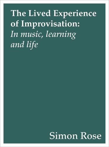 Cover image for The Lived Experience of Improvisation: In Music, Learning and Life