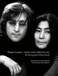 Cover image for Dream Lovers: John and Yoko in NYC: The Photographs of Brian Hamill
