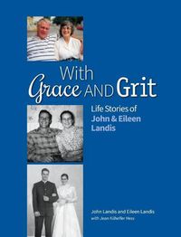 Cover image for With Grace and Grit: Life Stories of John & Eileen Landis