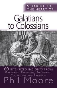 Cover image for Straight to the Heart of Galatians to Colossians: 60 bite-sized insights