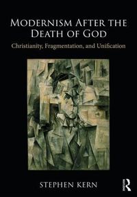 Cover image for Modernism After the Death of God: Christianity, Fragmentation, and Unification