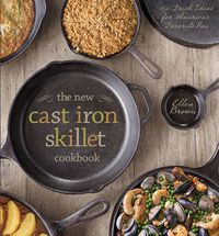 Cover image for The New Cast Iron Skillet Cookbook: 150 Fresh Ideas for America's Favorite Pan