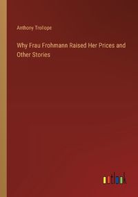 Cover image for Why Frau Frohmann Raised Her Prices and Other Stories