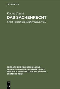 Cover image for Das Sachenrecht: Mit Ausschluss Des Besonderen Rechts Der Unbeweglichen Sachen Im Entwurf Eines Burgerlichen Gesetzbuches Fur Das Deutsche Reich