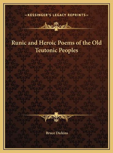 Runic and Heroic Poems of the Old Teutonic Peoples