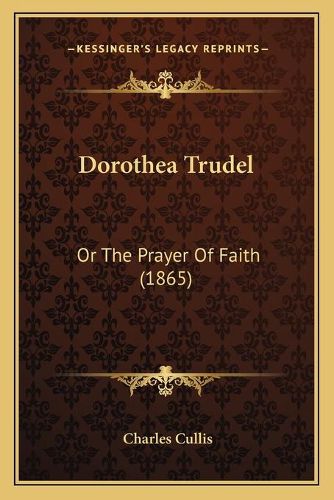 Cover image for Dorothea Trudel: Or the Prayer of Faith (1865)