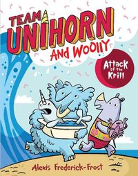 Cover image for Team Unihorn and Woolly #1: Attack of the Krill