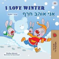 Cover image for I Love Winter (English Hebrew Bilingual Book for Kids)