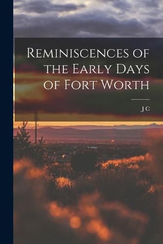 Cover image for Reminiscences of the Early Days of Fort Worth