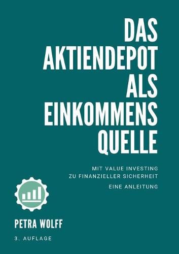 Cover image for Das Aktiendepot als Einkommensquelle: Mit Value Investing zu finanzieller Sicherheit. Eine Anleitung.