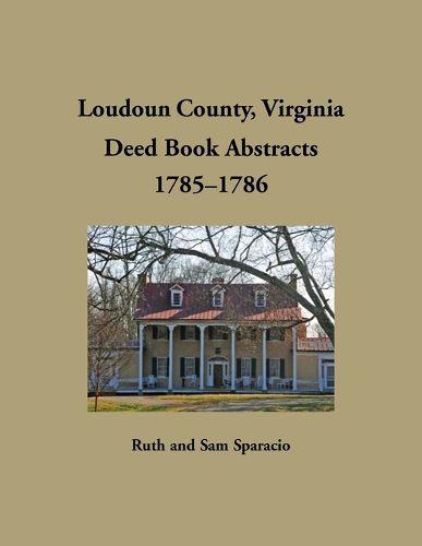 Cover image for Loudoun County, Virginia Deed Book Abstracts, 1785-1786