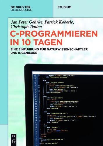 C-Programmieren in 10 Tagen: Eine Einfuhrung Fur Naturwissenschaftler Und Ingenieure