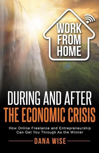 Cover image for Work from Home During and After the Economic Crisis: How Online Freelance and Entrepreneurship Can Get You Through As the Winner