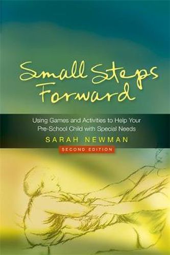 Cover image for Small Steps Forward: Using Games and Activities to Help Your Pre-School Child with Special Needs