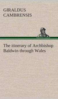 Cover image for The itinerary of Archbishop Baldwin through Wales