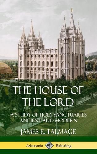 Cover image for The House of the Lord: A Study of Holy Sanctuaries Ancient and Modern (Hardcover)