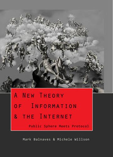 Cover image for A New Theory of Information & the Internet: Public Sphere meets Protocol