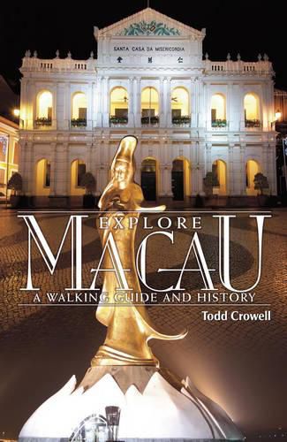 Cover image for Explore Macau: A Walking Guide & History