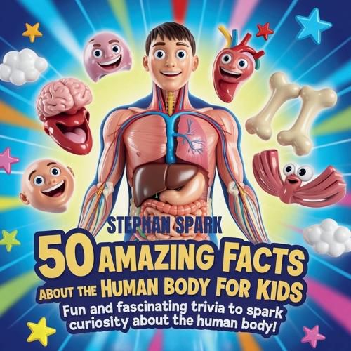 Cover image for 50 Amazing Facts About Human Body for Kids