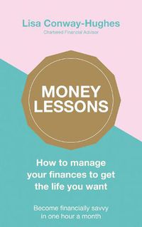 Cover image for Money Lessons: How to manage your finances to get the life you want
