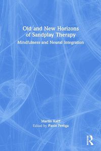 Cover image for Old and New Horizons of Sandplay Therapy: Mindfulness and Neural Integration