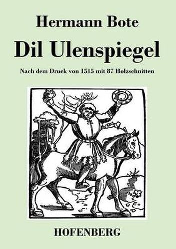 Dil Ulenspiegel: Nach dem Druck von 1515 mit 87 Holzschnitten