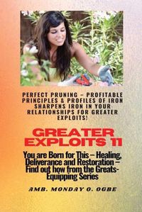 Cover image for Greater Exploits - 11 Perfect Pruning - Profitable Principles & Profiles of Iron Sharpens Iron